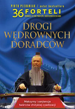 Drogi wędrownych doradców Maksymy i sentencje twórców chińskiej cywilizacji - Piotr Plebaniak