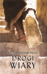 Drogi wiary - Jarosław Piłat