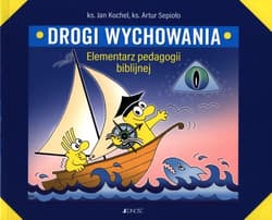 Drogi wychowania. Elementarz pedagogii biblijnej - Sepioło Artur