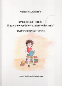 Drogie Mole i Moliki! Siadajcie wygodnie - czytamy wierszyki! - Aleksandra Grudziecka