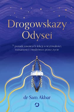 Drogowskazy Odysei. 7 ponadczasowych lekcji o wytrwałości, tożsamości i wędrówce przez życie - ebook - Sam Akbar