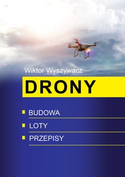 Drony Budowa, loty, przepisy - Wiktor Wyszywacz