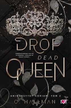 Drop Dead Queen. Uniwersytet Corium. Tom 2 - ebook - Hallman C