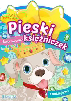 Drops. Pieski księżniczek. Kraina magii - Opracowanie Zbiorowe