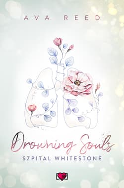 Drowning Souls. Szpital Whitestone. Tom 2 - Ava Reed