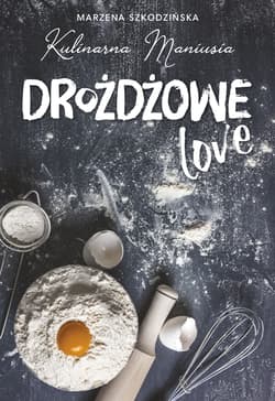 Drożdżowe LOVE - Kulinarna Maniusia