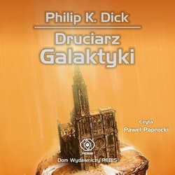 Druciarz Galaktyki - audiobook - Philip K. Dick