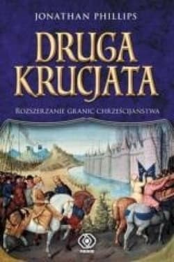 Druga krucjata. Rozszerzanie granic...