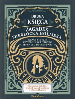 Druga księga zagadek Sherlocka Holmesa Włącz stoper! Czy zdołasz pokonać słynnego detektywa? - Dan Moore
