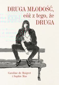 Druga młodość, cóż z tego, że druga