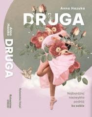 Druga. Najbardziej niezwykła podróż ku sobie - Anna Hazuka