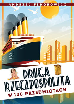 Druga Rzeczpospolita w 100 przedmiotach - ebook - Andrzej Fedorowicz
