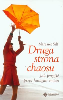 Druga strona chaosu Jak przejść przez huragan zmian - Margaret Silf