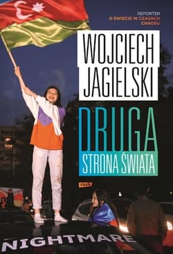 Druga strona świata. Reporter o świecie w czasach chaosu - Wojciech Jagielski