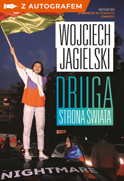 Druga strona świata. Reporter o świecie w czasach chaosu - książka z autografem - Wojciech Jagielski