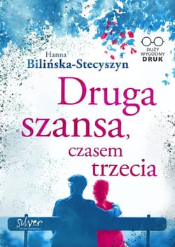 Druga szansa czasem trzecia - Bilińska-Stecyszyn Hanna