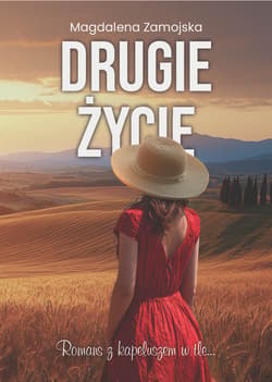 Drugie Życie. Romans z kapeluszem w tle - Magdalena Zamojska