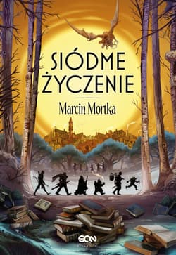 Drużyna do zadań specjalnych. Siódme życzenie - Marcin Mortka