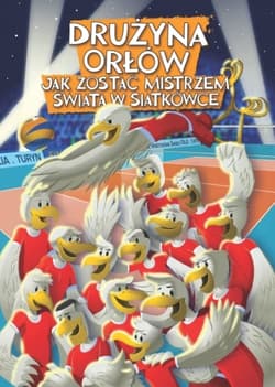 Drużyna orłów. Jak zostać mistrzem świata w siatkówce - Jarosław  Siek, Łukasz Ciaciuch