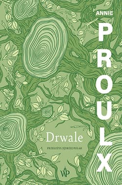 Drwale wyd. 2024 - Annie Proulx