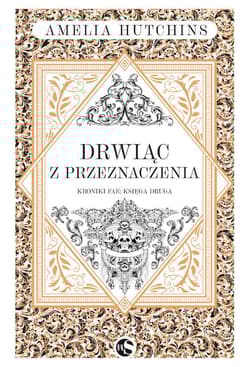 Drwiąc z przeznaczenia. Kroniki Fae. Tom 2 - Amelia  Hutchins