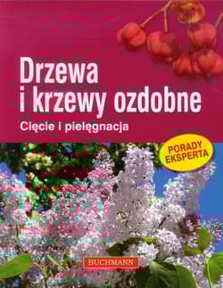 Drzewa i krzewy ozdobne. Cięcie i pielęgnacja - Peter Himmelhuber