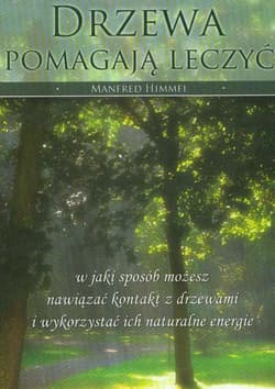 Drzewa pomagają leczyć - Manfred Himmel