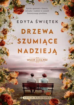 Drzewa szumiące nadzieją. Spacer Aleją Róż. Tom 3 - Edyta Świętek