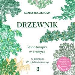 Drzewnik. Leśna terapia w praktyce - audiobook - Agnieszka Antosik