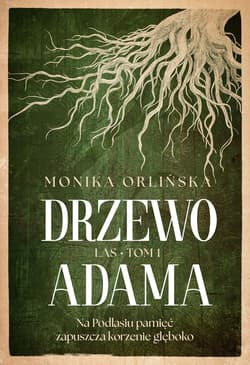 Drzewo Adama. Las. Tom 1 - Monika Orlińska