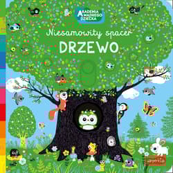 Drzewo. Akademia mądrego dziecka. Niesamowity spacer - Opracowanie Zbiorowe