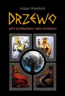Drzewo Mity słowiańskie i inne opowieści - Łukasz Wierzbicki