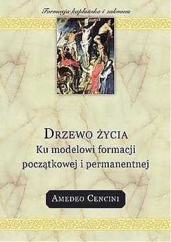 Drzewo życia Ku modelowi formacji początkowej i permanentnej - Amedeo Cencini