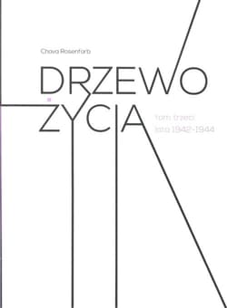 Drzewo życia Tom 3 lata 1942-1944 - Chava Rosenfarb