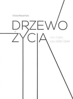 Drzewo życia Tom 3 lata 1942-1944 - Chava Rosenfarb