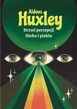 Drzwi percepcji. Niebo i piekło - Aldous Huxley