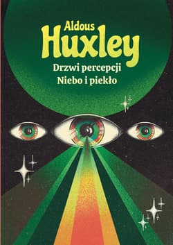 Drzwi percepcji. Niebo i piekło - Aldous Huxley