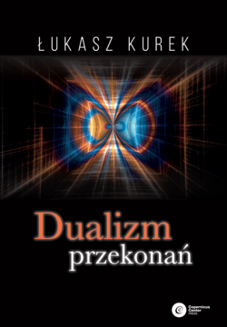 Dualizm przekonań - ebook - Łukasz Kurek