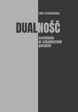 Dualność oceniania w szkolnictwie polskim - Pawlusińska Lidia