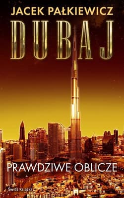 Dubaj Prawdziwe oblicze