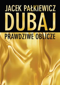 Dubaj. Prawdziwe oblicze - ebook - Jacek Pałkiewicz