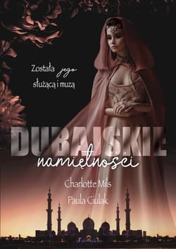 Dubajskie namiętności - Charlotte Mils, Paula  Ciulak