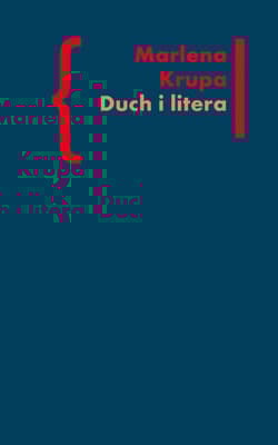 Duch i litera Liryczna ekspresja mistycznej drogi Jana od Krzyża w polskich przekładach - Marlena Krupa