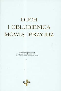 Duch i oblubienica mówią: Przyjdź