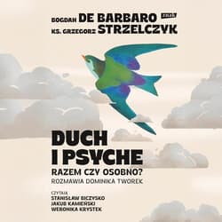 Duch i psyche. Razem czy osobno? - audiobook - Bogdan De Barbaro, Grzegorz  Strzelczyk, Dominika Tworek