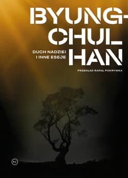 Duch nadziei i inne eseje - Han Byung-Chul