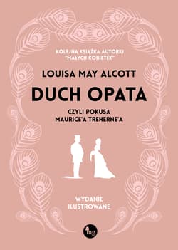 Duch opata, czyli pokusa Maurice'a Treherne'a. Wydanie ilustrowane - Louisa May Alcott