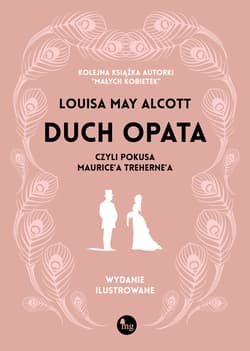 Duch opata, czyli pokusa Maurice'a Treherne'a. Wydanie ilustrowane - Louisa May Alcott