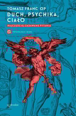 Duch, psychika, ciało. Najczęściej zadawane pytania - Tomasz Franc