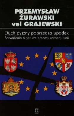Duch pyszny poprzedza upadek Tom 84 Rozważania o naturze procesu rozpadu unii - Żurawski Grajewski Przemysław